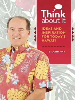 Business and Personal Affairs Think About It -Ideas and Inspiration for Today’s Hawai‘i