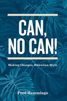 Can, No Can! -Making Changes Hawaiian-Style