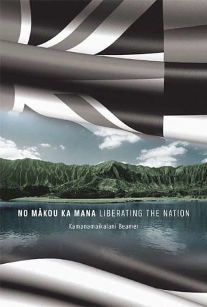 No Makou Ka Mana: Liberating the Nation