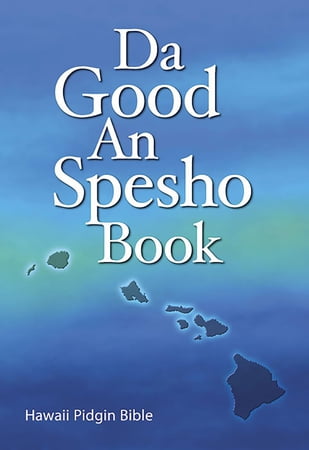 Da Good An Spesho Book - Hawaii Pidgin Bible (Revised)