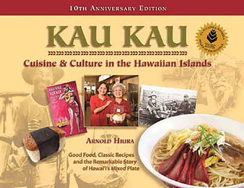 Cooking Kau Kau -Cuisine & Culture in the Hawaiian Islands, 10th Anniversary Edition