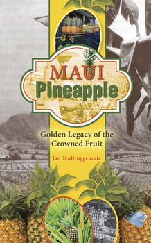 Maui Pineapple -Golden Legacy of the Crowned Fruit