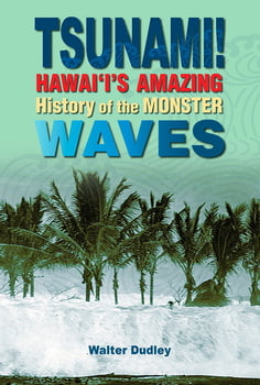 History Tsunami! - Hawai‘i’s Amazing History of the Monster Waves