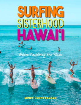 Sports & Recreation Surfing Sisterhood Hawai‘i - Wahine Reclaiming the Waves