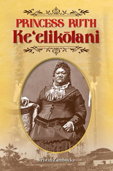 History Princess Ruth Ke‘elikōlani