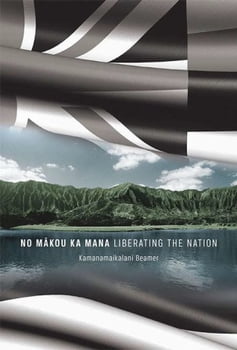 History No Makou Ka Mana: Liberating the Nation