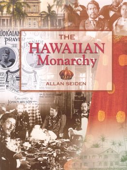 History The Hawaiian Monarchy by Allan Seiden