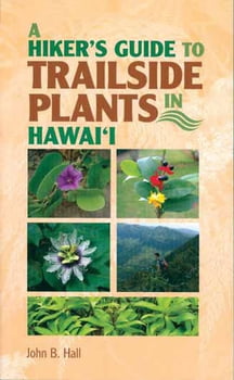 Guide & Travel A Hiker’s Guide to Trailside Plants in Hawai‘i