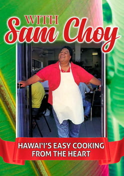 Cooking With Sam Choy -Hawai‘i’s Easy Cooking from the Heart