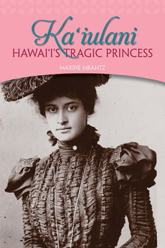 History Ka‘iulani -Hawai‘i's Tragic Princess