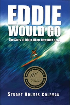 History Eddie Would Go -The Story of Eddie Aikau, Hawaiian Hero