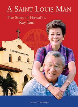 History A Saint Louis Man: The Story of Hawaii’s Ray Tam