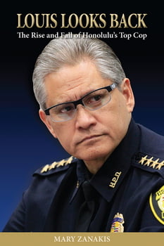 History Louis Looks Back - The Rise and Fall of Honolulu’s Top Cop