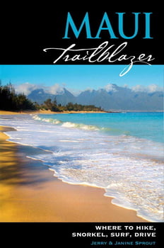 Guide & Travel Maui Trailblazer -Where to Hike, Snorkel, Surf, Drive, 6th Edition