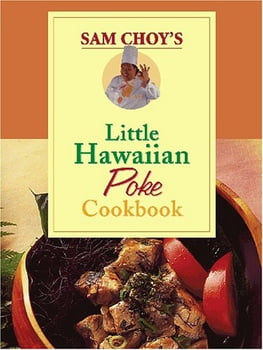 Cooking Sam Choy's LIttle Hawaiian Poke Cookbook