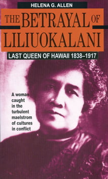 History The Betrayal of Liliuokalani