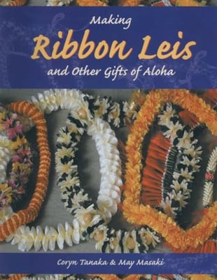 Making Ribbon Leis and Other Gifts of Aloha