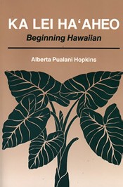 Ka Lei Ha'aheo - Beginning Hawaiian
