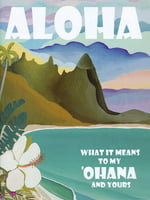 Aloha -What it means to My Ohana and Yours