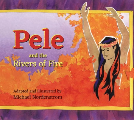 Pele and the Rivers of Fire