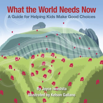 Juvenile What the World Needs Now - A Guide for Helping Kids Make Good Choices