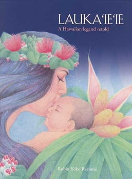 Lauka’ie’ie: A Hawaiian Legend Retold