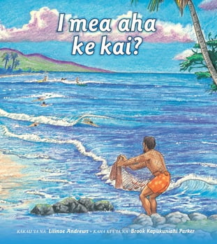 Juvenile I Mea Aha Ke Kai? – What is the Kai For? (Hawaiian Version)