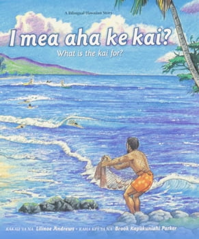 Juvenile I Mea Aha Ke Kai? – What is the Kai For? (Bilingual Version)