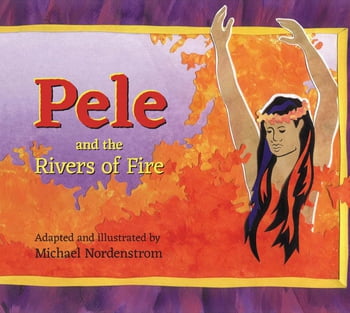 Juvenile Pele and the Rivers of Fire